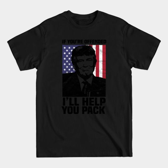 Discover TRUMP-If You're Offended I'll Help You Pack` - Pro Trump - T-Shirt