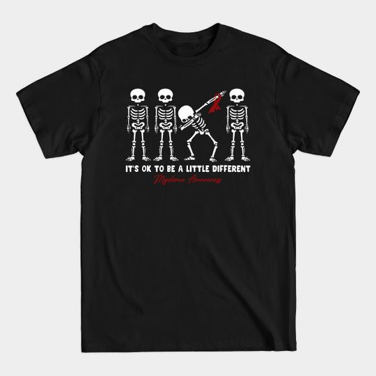 Discover Myeloma Awareness It's Ok To Be A Little Different - Myeloma - T-Shirt
