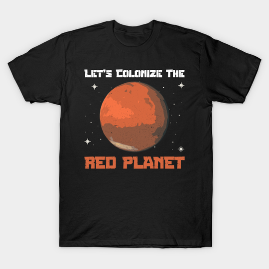 Discover Colonize the Red Planet T-Shirt