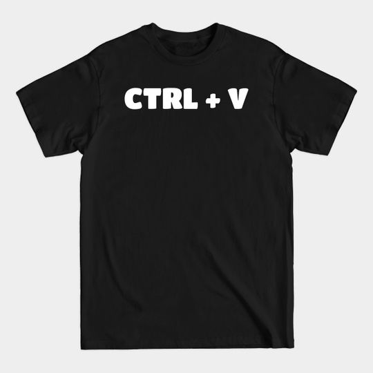 Discover Paste - Copy Parent/Child Ctrl-V & Ctrl-C - Daddy - T-Shirt