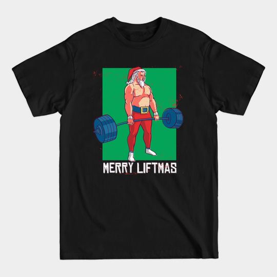 Discover Never Give Up Santa - Weight Lifting - T-Shirt