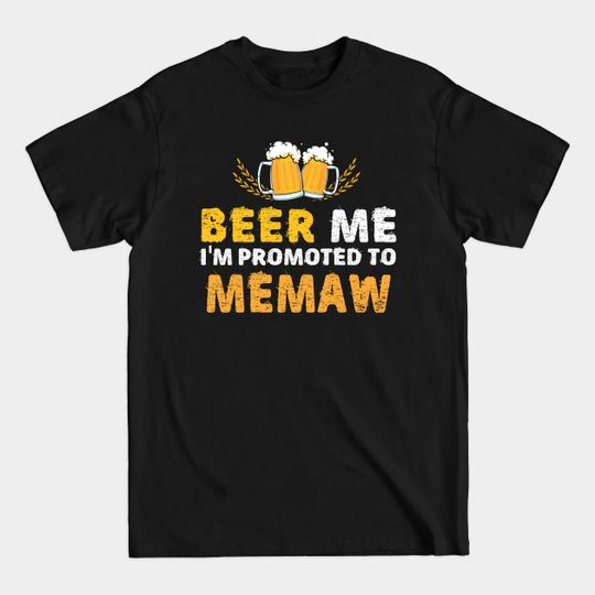 Discover Mens Beer Me I'm Promoted To GrandpaNew Dad Est Tee_MEMAW - Mens Beer Me Im Promoted To Grandpa - T-Shirt