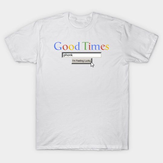 Discover Good Times Phonk - Phonk - T-Shirt