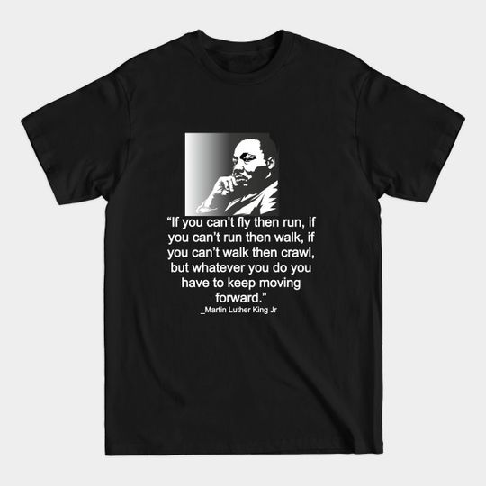 Discover Motivational Quotes by Martin Luther King T-Shirt