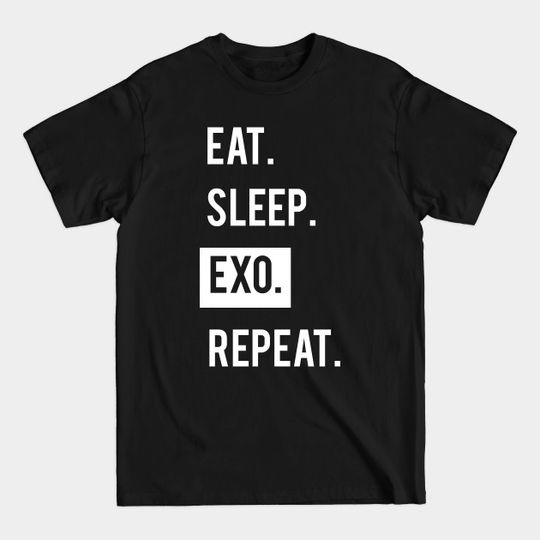 Discover EAT. SLEEP. EXO . REPEAT. KPOP. - Exo - T-Shirt