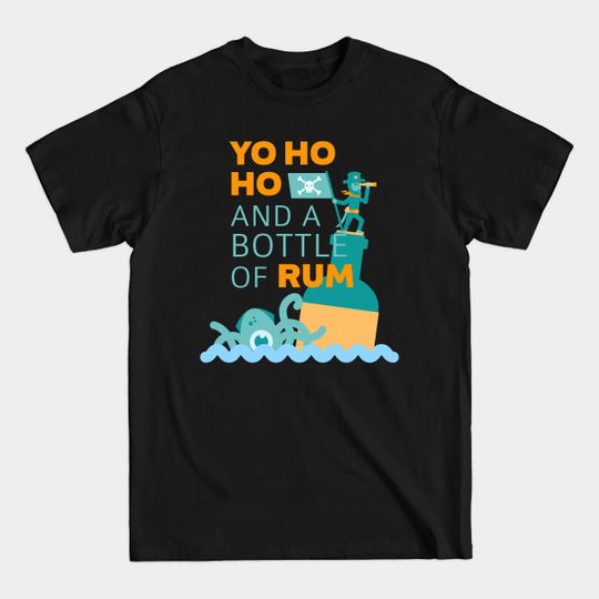 Discover Yo Ho Ho and a Bottle of Rum - Rum - T-Shirt