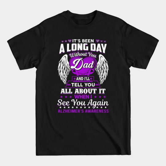 Discover It's Been Long Day Without You Dad See You Again Alzheimers Awareness Purple Ribbon Warrior - Alzheimers Awareness - T-Shirt