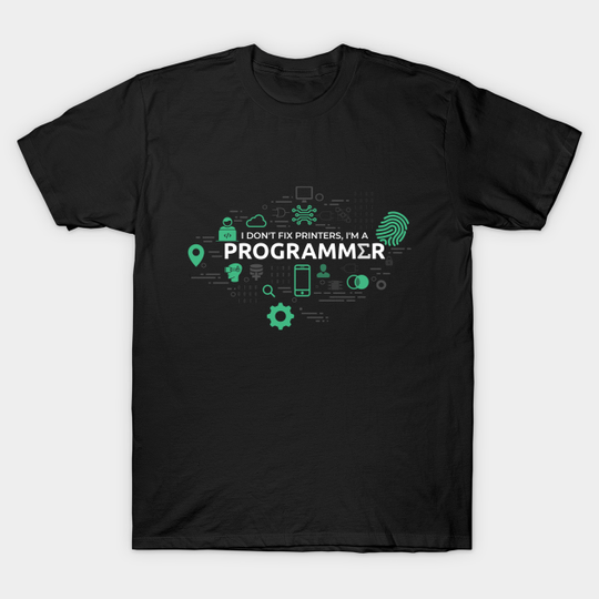 Discover I don't fix printers, I'm a programmer (Dark Highlighted) - Programming Clothes - T-Shirt