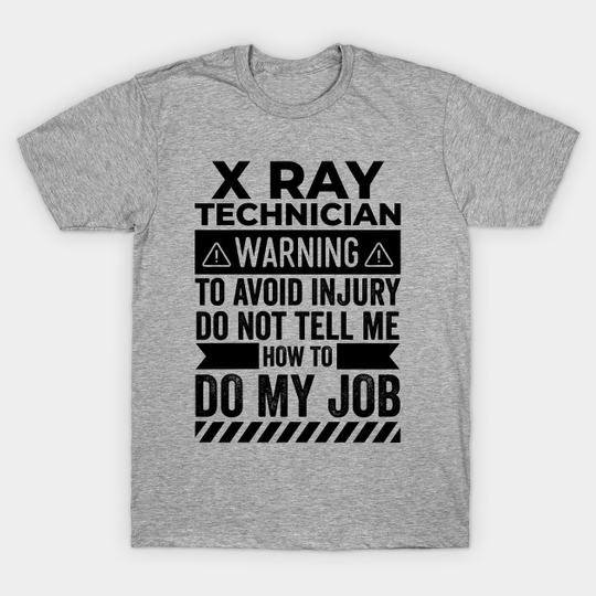 Discover X Ray Technician Warning - X Ray Technician - T-Shirt
