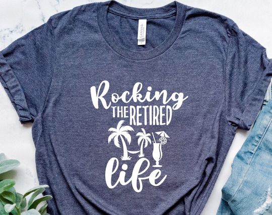 Discover Rocking The Retired Life T-shir