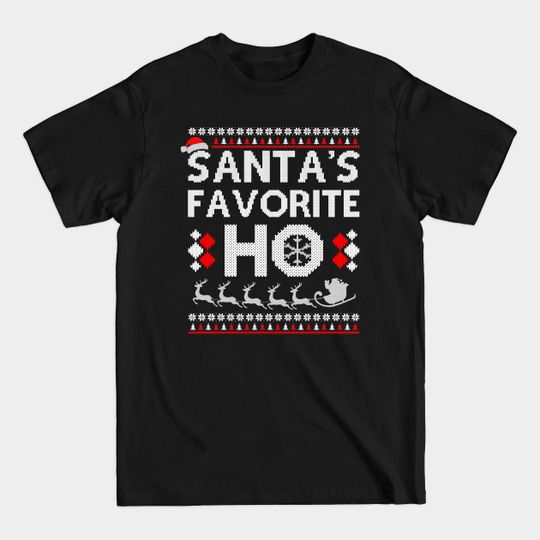 Discover Santa's Favorite Ho Funny Ugly Sweater Christmas - Ugly Sweater Christmas - T-Shirt