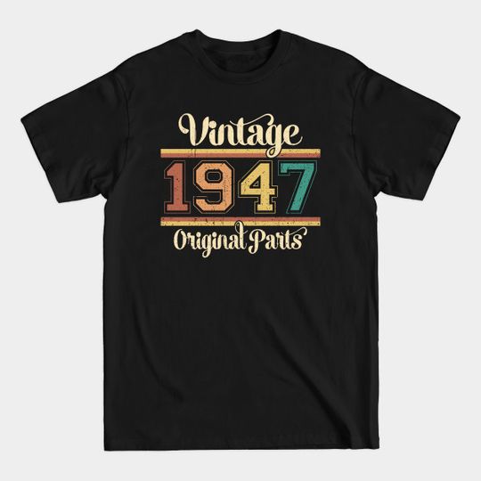 Discover Birthday Gift Vintage 1947 Orginal Parts - 74th Birthday Gift Ideas - T-Shirt