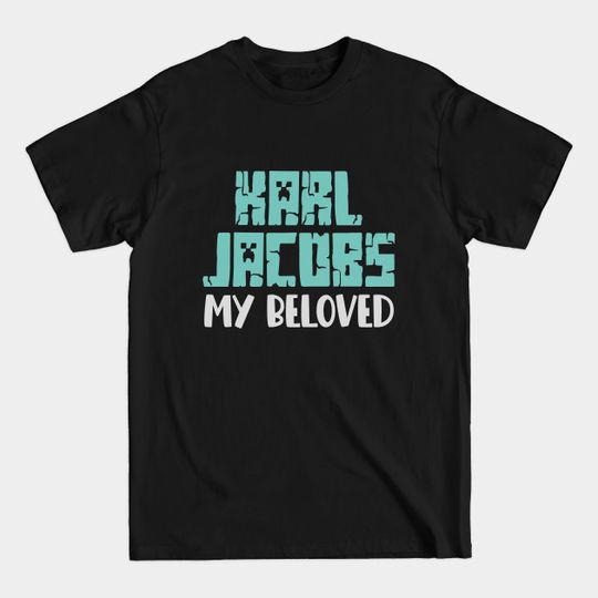 Discover Karl Jacobs My Beloved - Karl Jacobs - T-Shirt