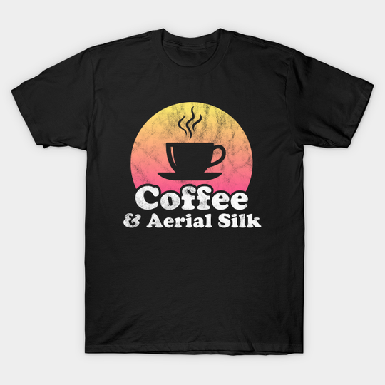 Discover Coffee and Aerial Silk - Aerial Silk - T-Shirt