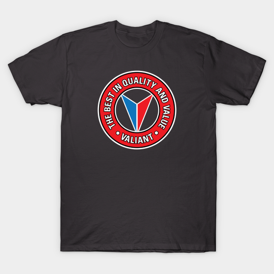 Discover Valiant - Best in Quality and Value - Valiant - T-Shirt