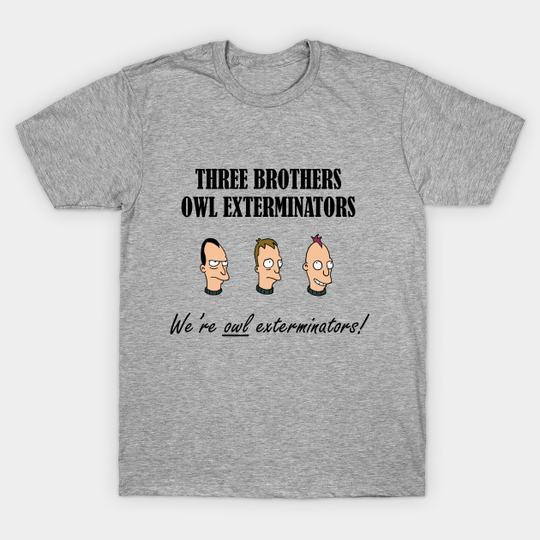 Discover We're Owl Exterminators - Futurama - T-Shirt