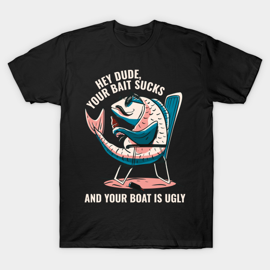 Discover Funny Fishing Line: Your Bait Sucks Tee