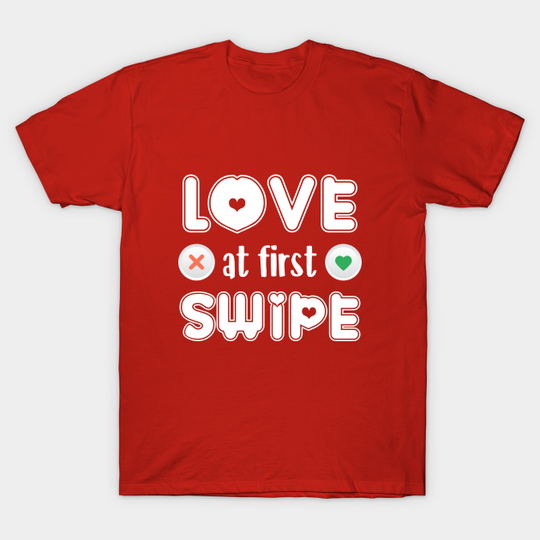 Discover Love at first swipe - Funny Dating Quote - T-Shirt