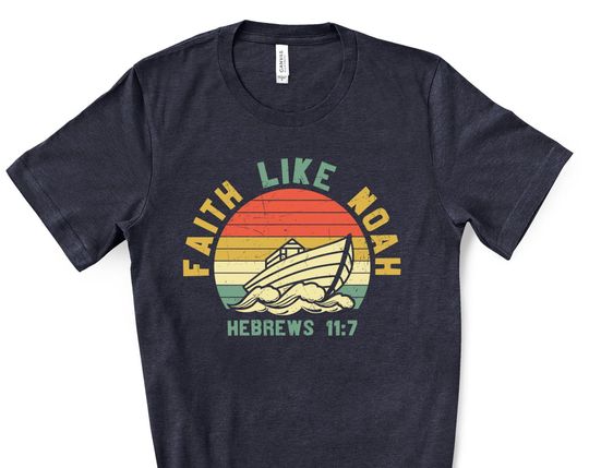 Discover Christian Faith Like Noah, Hebrews 11:7 T Shirt