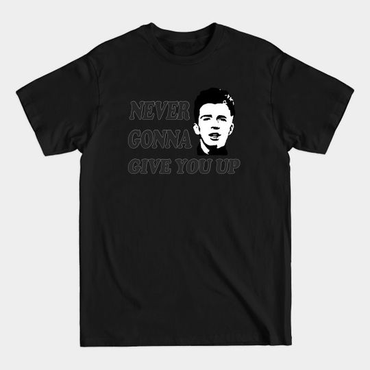 Discover Never Gonna Give You Up - Rick Astley - T-Shirt