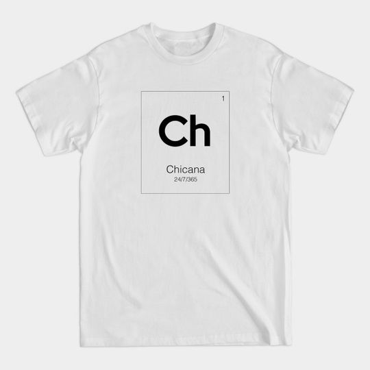 Discover Chicana 24/7/365 - Chicana - T-Shirt