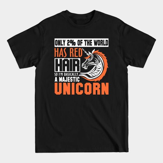 Discover Red Hair? Majestic Unicorn! - Red Haired - T-Shirt