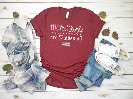 Discover We The People Are Pissed Off T-Shirt