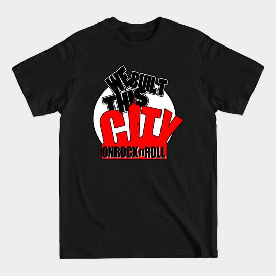Discover we built this city on rock and roll - We Built This City On Rock And Roll - T-Shirt