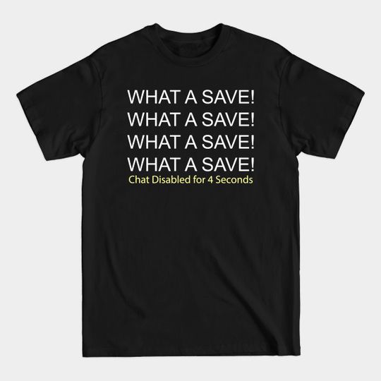 Discover What a Save - What A Save - T-Shirt