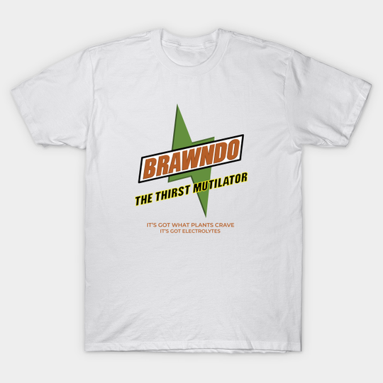 Discover Brawndo The Thirst Mutilator "It's got what plants crave, it's got electrolytes" - Idiocracy - T-Shirt