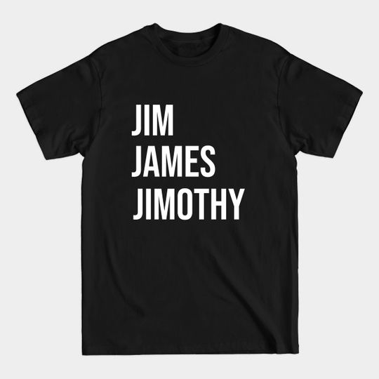 Discover Jim James Jimothy - The Office Quotes - T-Shirt