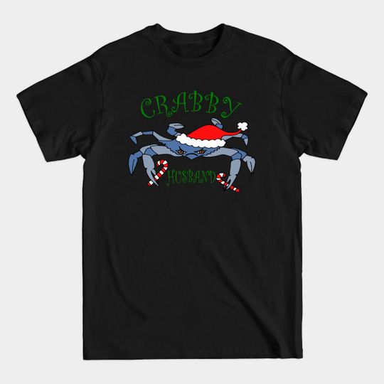 Discover Funny Crabby Husband Christmas Crab - Christmas Gifts For Men - T-Shirt