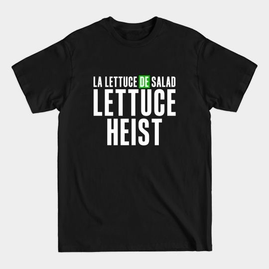 Discover Lettuce Heist - La Lettuce De Salad T-Shirt
