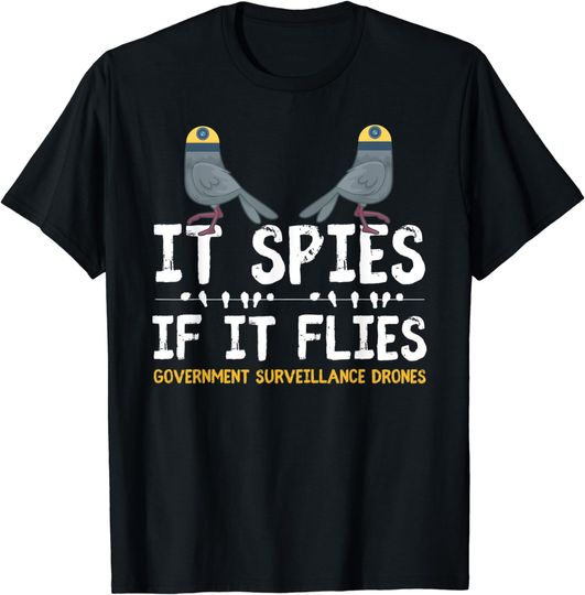 Discover It Spies If It Flies Birds Are Not Real Funny Bird Spies T-Shirt