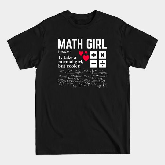 Discover Math Girl Like a Normal Girl but Cooler - Mathematics - T-Shirt