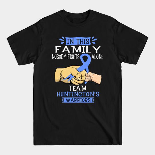 Discover In This Family Nobody Fights Alone Team Huntington's Warrior Support Huntington's Warrior Gifts - Huntingtons Disease Awareness - T-Shirt