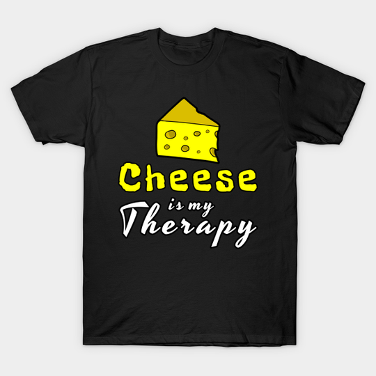 Discover cheese is my therapy - Cheese - T-Shirt