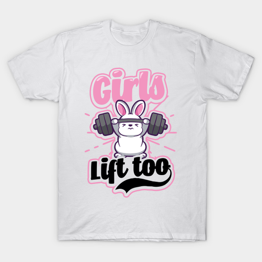 Discover Bodybuilder Shirt | Girls Lift Too Bunny - Bodybuilder - T-Shirt