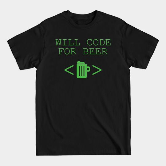 Discover Will Code For Beer Funny Programming Coding Gift - Coding - T-Shirt