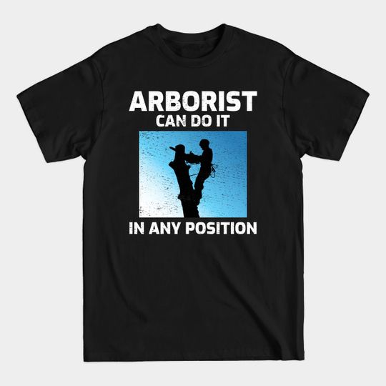Discover Arborist Tree Surgeon Climber Arboriculture Funny - Arborist - T-Shirt