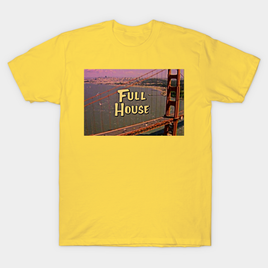 Discover F U L L H O U S E - Full House - T-Shirt