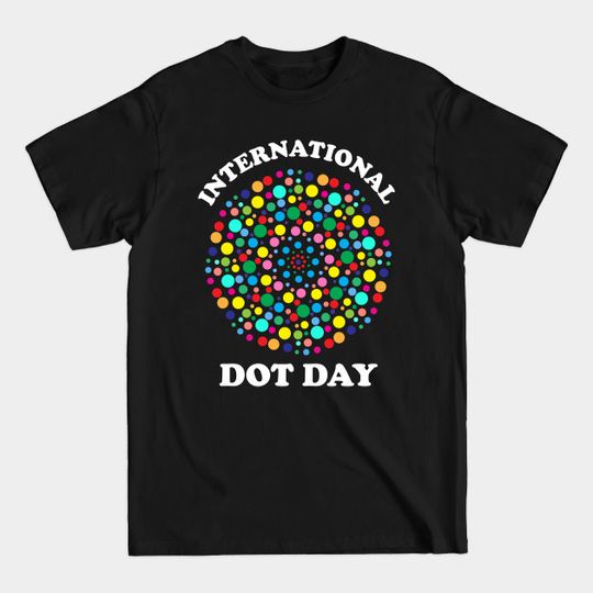 Discover International Dot Day - International Dot Day - T-Shirt