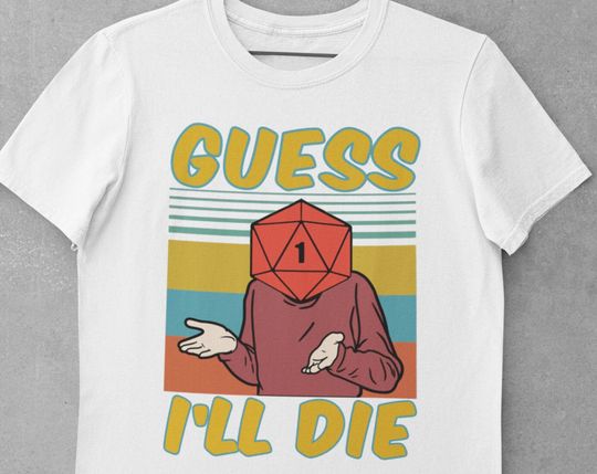 Discover D&D Guess I'll Die Funny Shirt