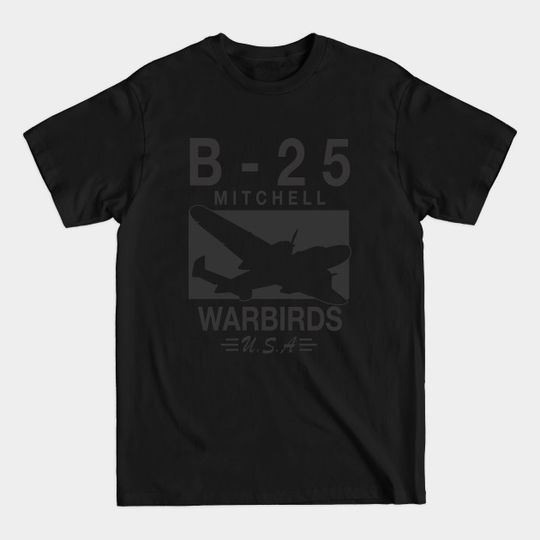 Discover B-25 Mitchell - Ww2 Usaaf Bomber - T-Shirt