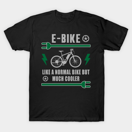 Discover E-Bike Much Cooler than Normal Bike T-Shirt