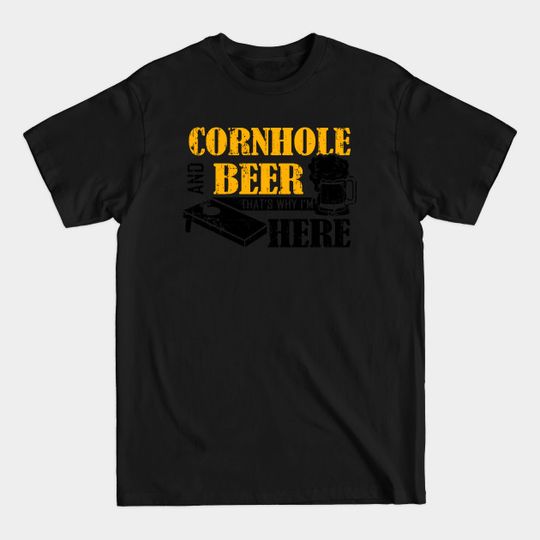Discover CORNHOLE and BEER that's why i'm HERE - Cornhole And Beer - T-Shirt