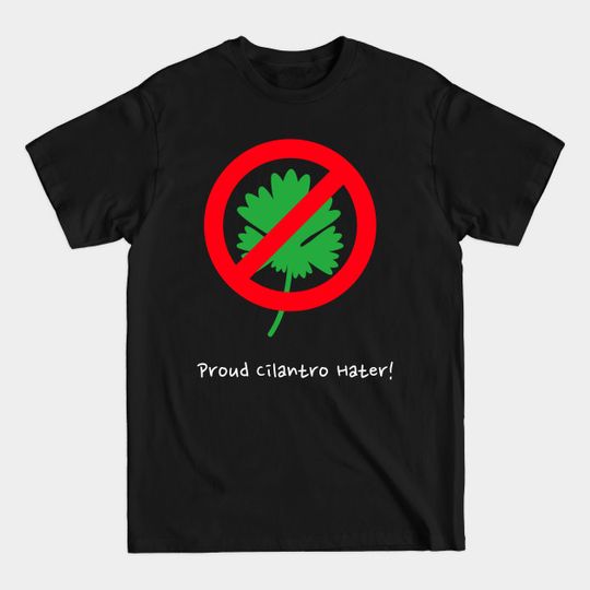 Discover Proud Cilantro Hater - Cilantro - T-Shirt