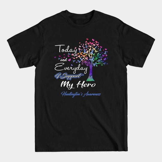 Discover Today and Everyday I Support My Hero Huntington's Awareness Support Huntington's Warrior Gifts - Huntingtons Disease Awareness - T-Shirt