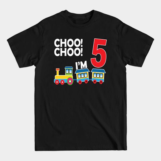 Discover Choo Choo I'm 5 - 5th Birthday Kids - T-Shirt