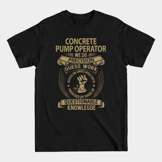 Discover Concrete Pump Operator T Shirt - Custom We Do Gift Item Tee" - Concrete Pump Operator - T-Shirt